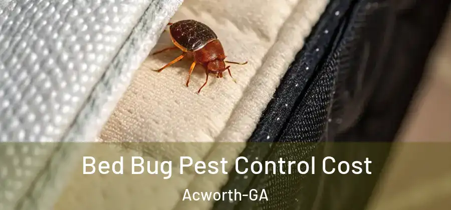  Bed Bug Pest Control Cost Acworth-GA
